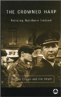 The Crowned Harp : Policing Northern Ireland - Book