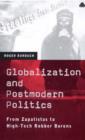 Globalization and Postmodern Politics : From Zapatistas to High-Tech Robber Barons - Book