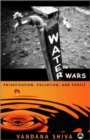 Water Wars : Pollution, Profits and Privatization - Book