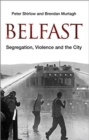 Belfast : Segregation, Violence and the City - Book