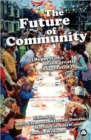 The Future of Community : Reports of a Death Greatly Exaggerated - Book