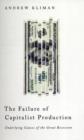 The Failure of Capitalist Production : Underlying Causes of the Great Recession - Book