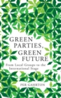 Green Parties, Green Future : From Local Groups to the International Stage - Book