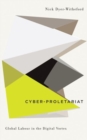 Cyber-Proletariat : Global Labour in the Digital Vortex - Book