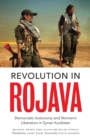 Revolution in Rojava : Democratic Autonomy and Women's Liberation in Syrian Kurdistan - Book