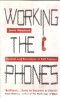 Working the Phones : Control and Resistance in Call Centres - Book
