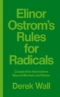 Elinor Ostrom's Rules for Radicals : Cooperative Alternatives beyond Markets and States - Book
