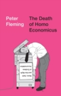 The Death of Homo Economicus : Work, Debt and the Myth of Endless Accumulation - Book