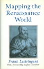 Mapping the Renaissance World : The Geographical Imagination in the Age of Discovery - Book