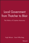 Local Government from Thatcher to Blair : The Politics of Creative Autonomy - Book