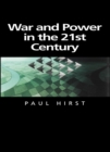 War and Power in the Twenty-First Century : The State, Military Power and the International System - Book