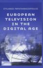 European Television in the Digital Age : Issues, Dyamnics and Realities - Book