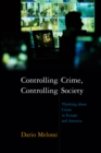 Controlling Crime, Controlling Society : Thinking about Crime in Europe and America - Book