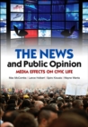 The News and Public Opinion : Media Effects on Civic Life - Book