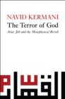 The Terror of God : Attar, Job and the Metaphysical Revolt - Book