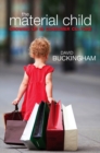 The Material Child : Growing up in Consumer Culture - Book