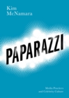 Paparazzi : Media Practices and Celebrity Culture - Book