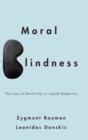 Moral Blindness : The Loss of Sensitivity in Liquid Modernity - Book