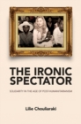The Ironic Spectator : Solidarity in the Age of Post-Humanitarianism - eBook