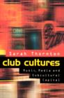 Club Cultures : Music, Media and Subcultural Capital - eBook