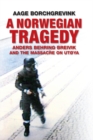 A Norwegian Tragedy : Anders Behring Breivik and the Massacre on Ut ya - eBook