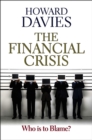 The Financial Crisis : Who is to Blame? - eBook