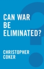 Can War be Eliminated? - eBook