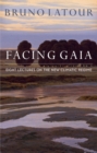 Facing Gaia : Eight Lectures on the New Climatic Regime - Book