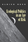 Ecological Politics in an Age of Risk - eBook