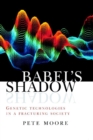 Babel's Shadow : Genetic technologies in a fracturing society - Book