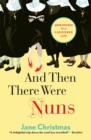 And Then There Were Nuns : Adventures in a cloistered life - Book