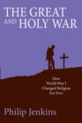 The Great and Holy War : How World War I changed religion for ever - Book