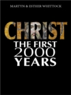 Christ: The First Two Thousand Years : From holy man to global brand: how our view of Christ has changed across - eBook
