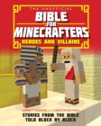 The Unofficial Bible for Minecrafters: Heroes and Villains : Stories from the Bible told block by block - Book