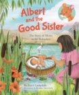 Albert and the Good Sister : The Story of Moses in the Bulrushes - Book