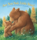 Are You Sad, Little Bear? : A book about learning to say goodbye - Book