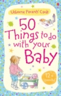 50 Things to Do with Your Baby : 12 Months + - Book