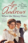 Where the Mersey Flows : A powerful saga of poverty, friendship and love - Book