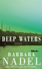Deep Waters (Inspector Ikmen Mystery 4) : A chilling murder mystery in Istanbul - Book