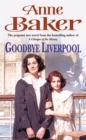 Goodbye Liverpool : New beginnings are threatened by the past in this gripping family saga - Book