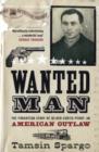 Wanted Man : The Forgotten Story of an American Outlaw - Book