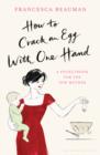 How to Crack an Egg with One Hand : A Pocketbook for the New Mother - Book