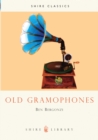 Old Gramophones : And Other Talking Machines - Book