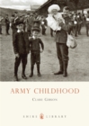Army Childhood : British Army Children’s Lives and Times - Book