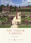The Tudor Garden : 1485-1603 - Book