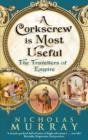 A Corkscrew Is Most Useful : The Travellers of Empire - eBook