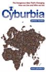 Cyburbia : The Dangerous Idea That's Changing How We Live and Who We Are - eBook