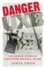Danger Uxb : The Heroic Story of the WWII Bomb Disposal Teams - eBook