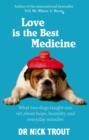 Love Is The Best Medicine : What two dogs taught one vet about hope, humility and everyday miracles - eBook