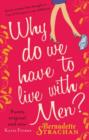 Why Do We Have To Live With Men? - eBook